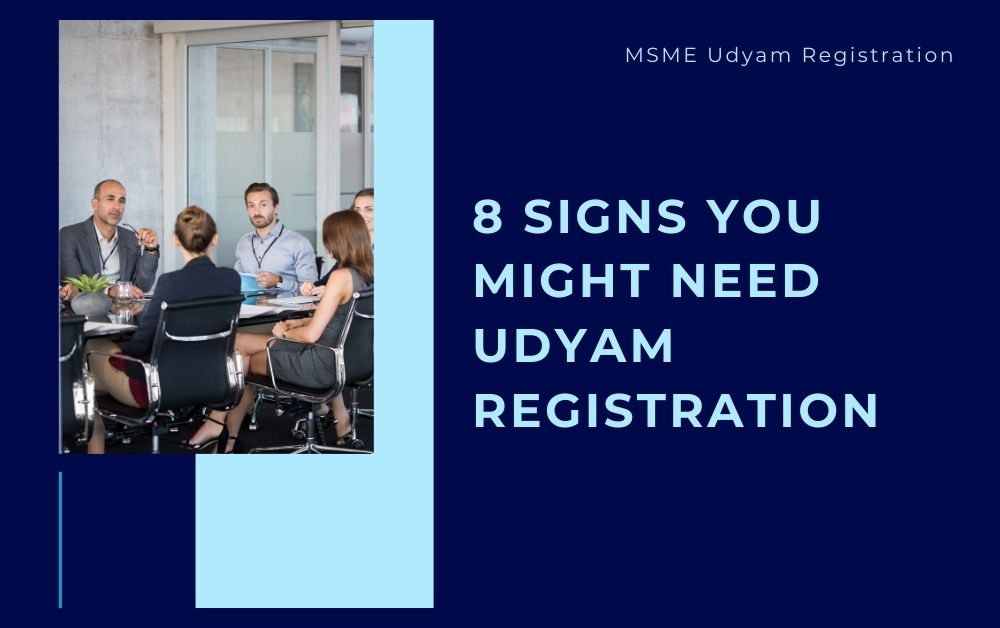 8 Signs You Might Need Udyam Registration