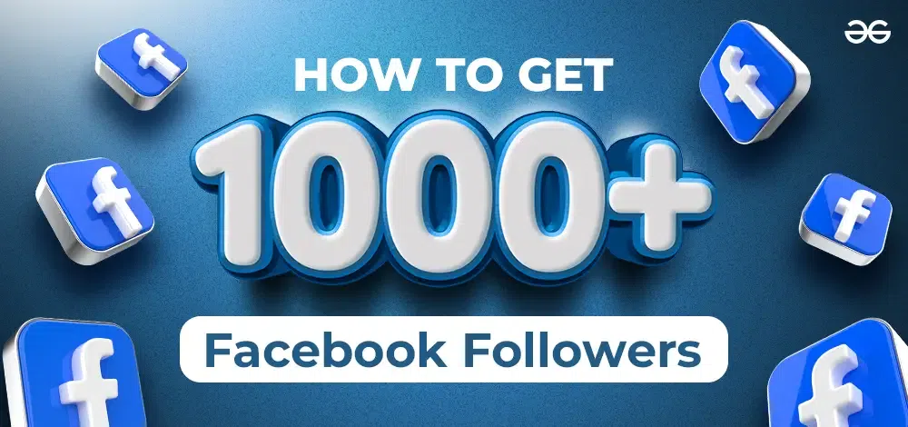 4 Easy Ways to Get Your First 1000 Facebook Followers